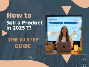 How to Sell a Product in 2025